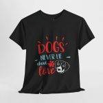 Unisex Heavy Cotton Tee - 'Dogs Never Lie About Love' - Pet Lover's Tee