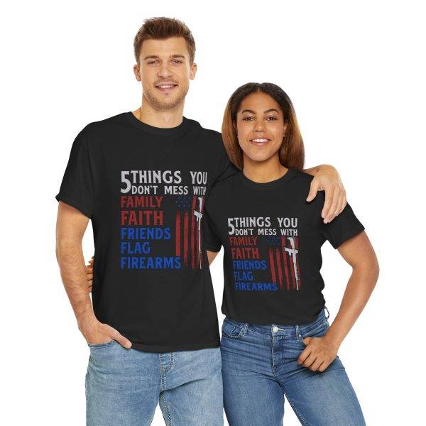 Patriotic Unisex Heavy Cotton Tee - 5 Things You Don't Mess With: Family, Faith, Friends, Flag, Firearms USA Flag Patriotic Unisex Heavy Cotton Tee - 5 Things You Don't Mess With: Family, Faith, Friends, Flag, Firearms USA Flag