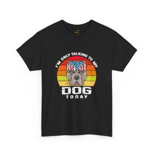 Funny Dog Lover Tee - I'm Only Talking to My Dog Today