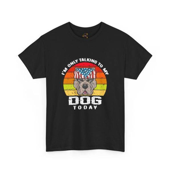 Funny Dog Lover Tee - I'm Only Talking to My Dog Today