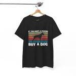 Dog Lover Unisex Heavy Cotton Tee - "If You Want a Friend, Buy a Dog"