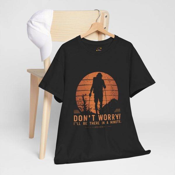 Inspirational Adventure Unisex Heavy Cotton Tee - "Don't Worry! I'll Be There in a Minute"