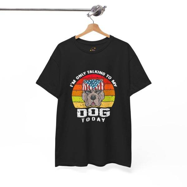 Funny Dog Lover Tee - I'm Only Talking to My Dog Today