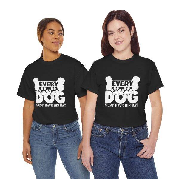 Every Dog Must Have His Day Unisex Heavy Cotton Tee