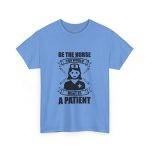 Nurse Appreciation Women Heavy Cotton Tee - "Be The Nurse You Would Want as a Patient"