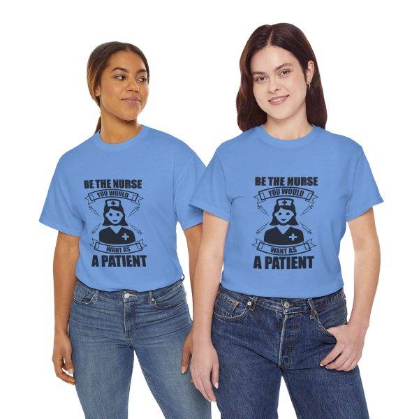 Nurse Appreciation Women Heavy Cotton Tee - "Be The Nurse You Would Want as a Patient"