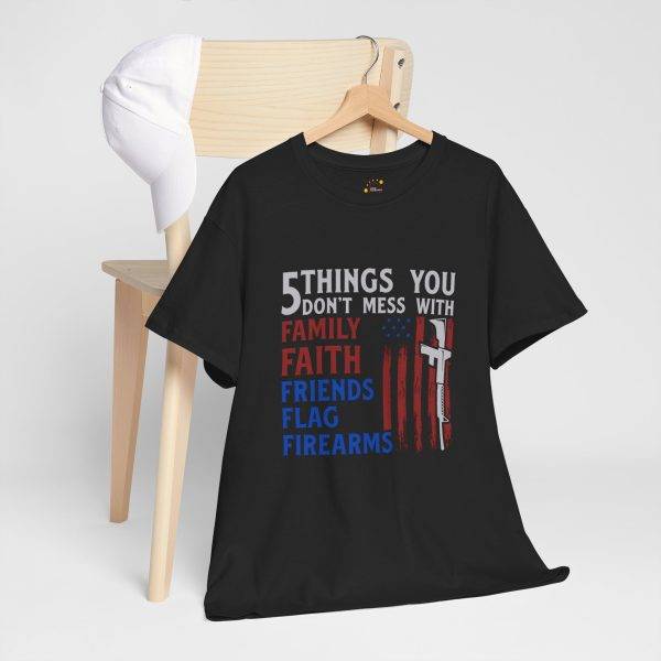 Patriotic Unisex Heavy Cotton Tee - 5 Things You Don't Mess With: Family, Faith, Friends, Flag, Firearms USA Flag Patriotic Unisex Heavy Cotton Tee - 5 Things You Don't Mess With: Family, Faith, Friends, Flag, Firearms USA Flag