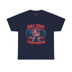 Sore today strong tomorrow Gym Navy Color T-Shirt For Unisex Heavy Cotton Tee