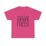 YOGA And Coffee All I Need Heliconia Color T-Shirt For Women Heavy Cotton Tee