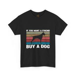 Funny Dog Lover Unisex Heavy Cotton Tee - "If You Want a Friend, Buy a Dog"
