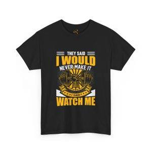 Motivational Fitness And Gym Unisex Heavy Cotton Tee - 'They Said I Would Never Make It, Watch Me'