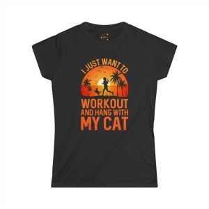 I just want to work out and hang with my cat black color Tshirt For  Women's Softstyle Tee