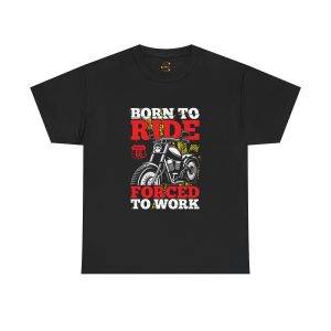 Born To Ride Forced To Work Black Color T-Shirt For Unisex Heavy Cotton Tee