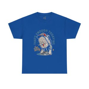 That's enough Today Bag Royal Color Tshirt For Unisex Heavy Cotton Tee