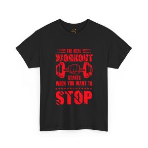 Motivational Gym Tee - "The Real Workout Starts When You Want to Stop" Unisex Heavy Cotton Shirt